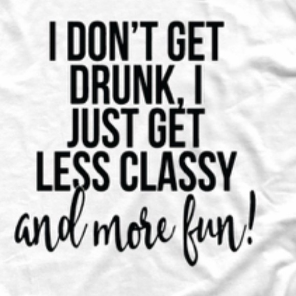 Tops - NEW “I don’t get drunk” graphic tee!